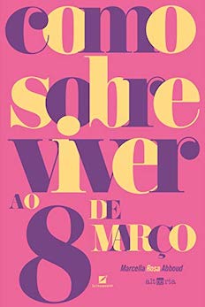 livro como sobreviver ao 8 de março autora marcella abboud