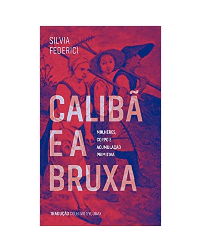 livro Calibã e a bruxa de Silvia Federici
